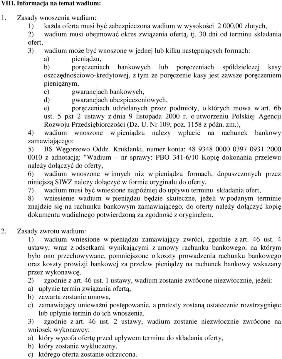 oszczędnościowo-kredytowej, z tym że poręczenie kasy jest zawsze poręczeniem pieniężnym, c) gwarancjach bankowych, d) gwarancjach ubezpieczeniowych, e) poręczeniach udzielanych przez podmioty, o