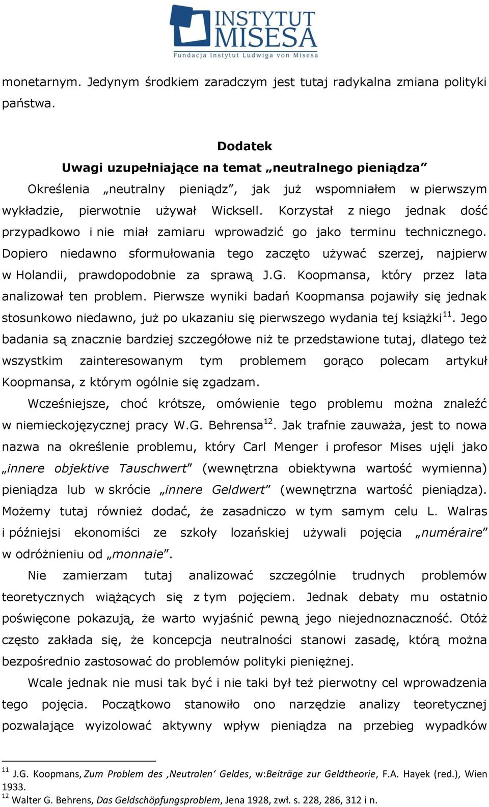 Korzystał z niego jednak dość przypadkowo i nie miał zamiaru wprowadzić go jako terminu technicznego.