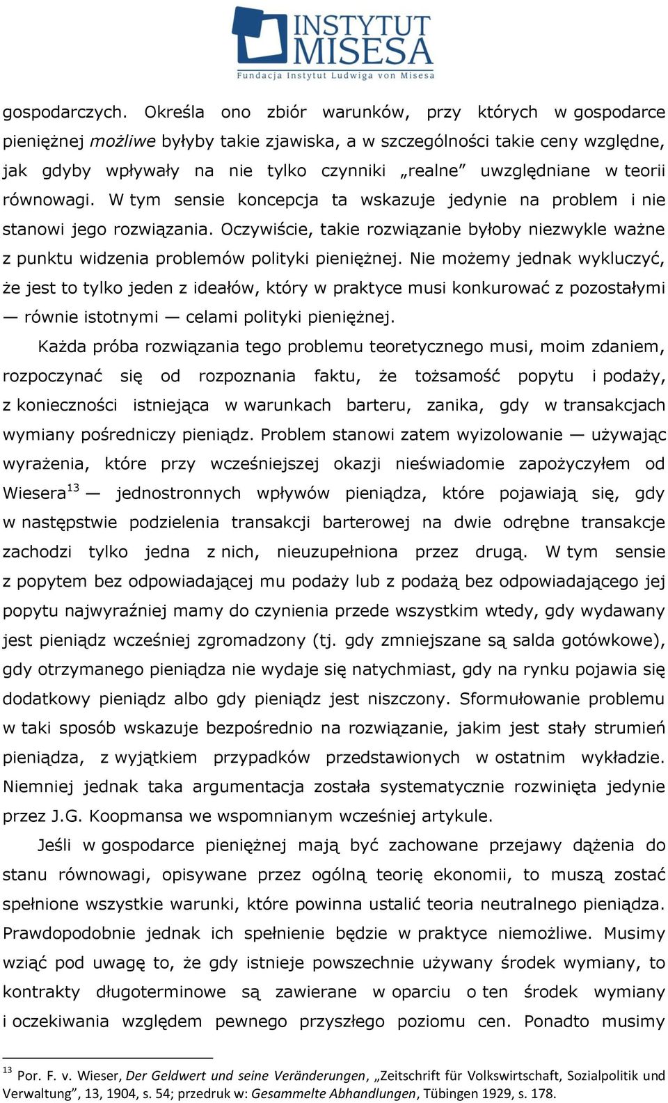 teorii równowagi. W tym sensie koncepcja ta wskazuje jedynie na problem i nie stanowi jego rozwiązania.