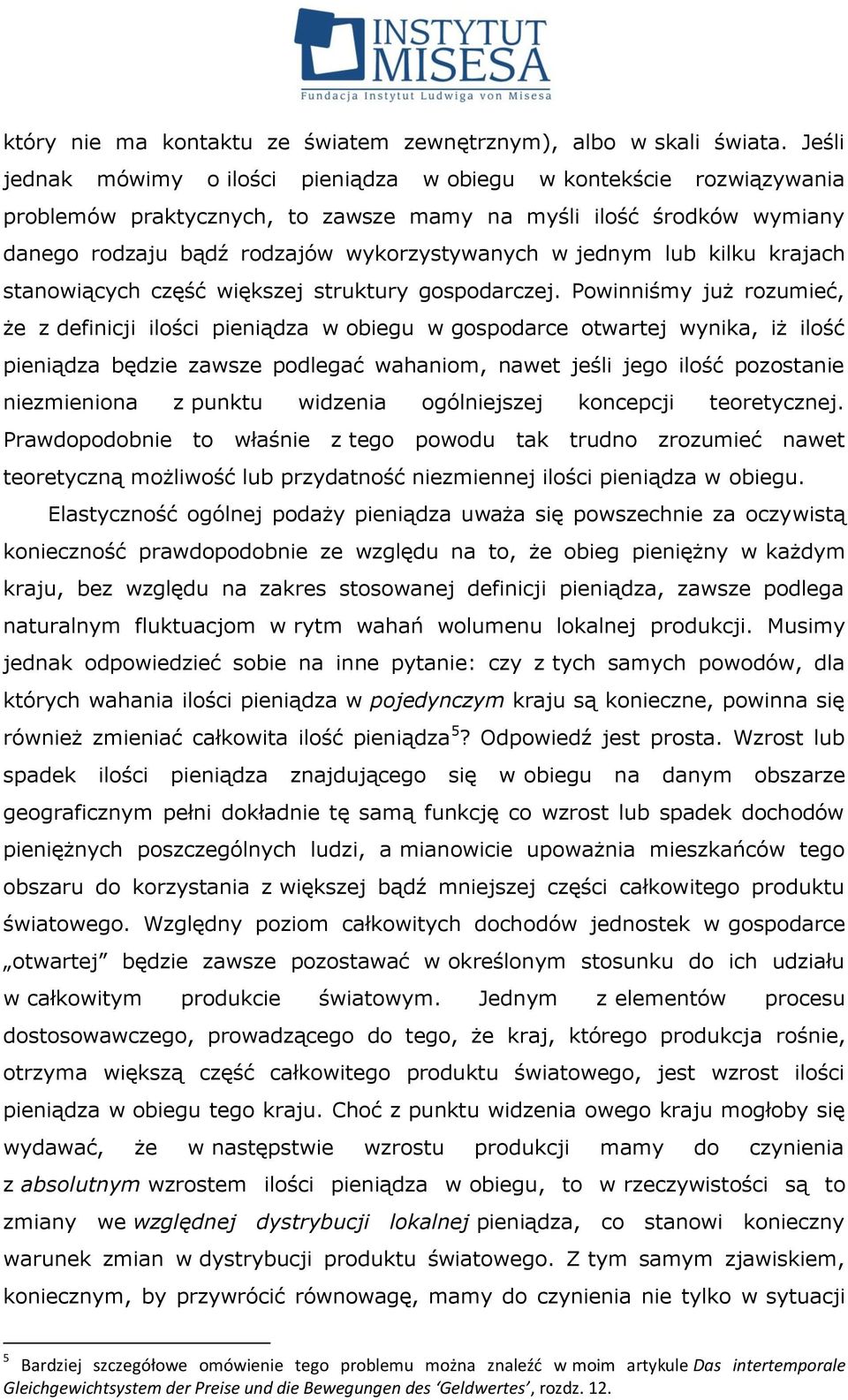 lub kilku krajach stanowiących część większej struktury gospodarczej.