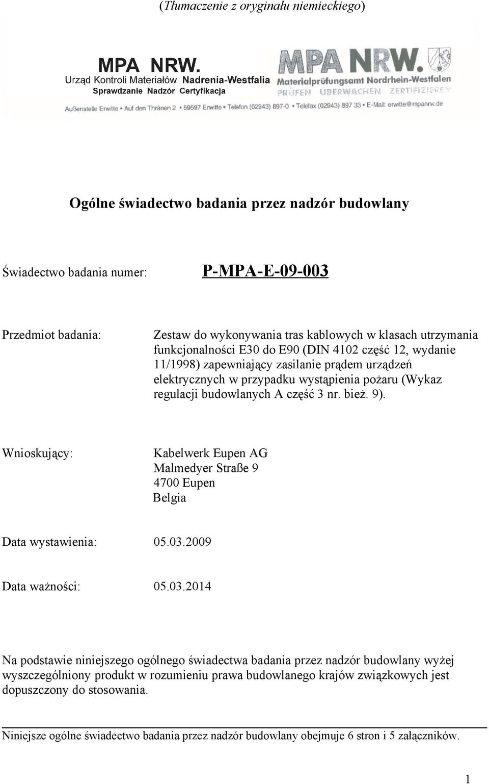 9). Wnioskujący: Kabelwerk Eupen AG Malmedyer Straße 9 4700 Eupen Belgia Data wystawienia: 05.03.