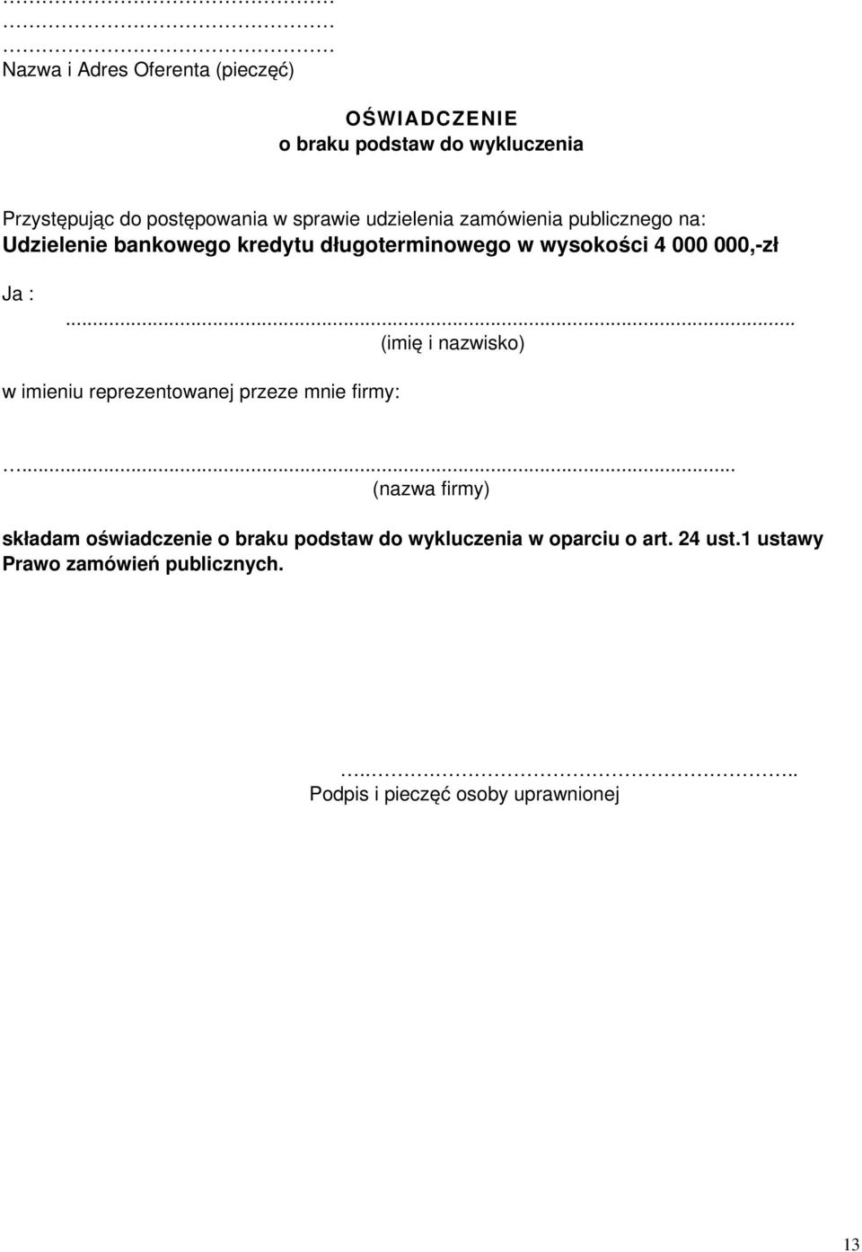 .. (imię i nazwisko) w imieniu reprezentowanej przeze mnie firmy:.