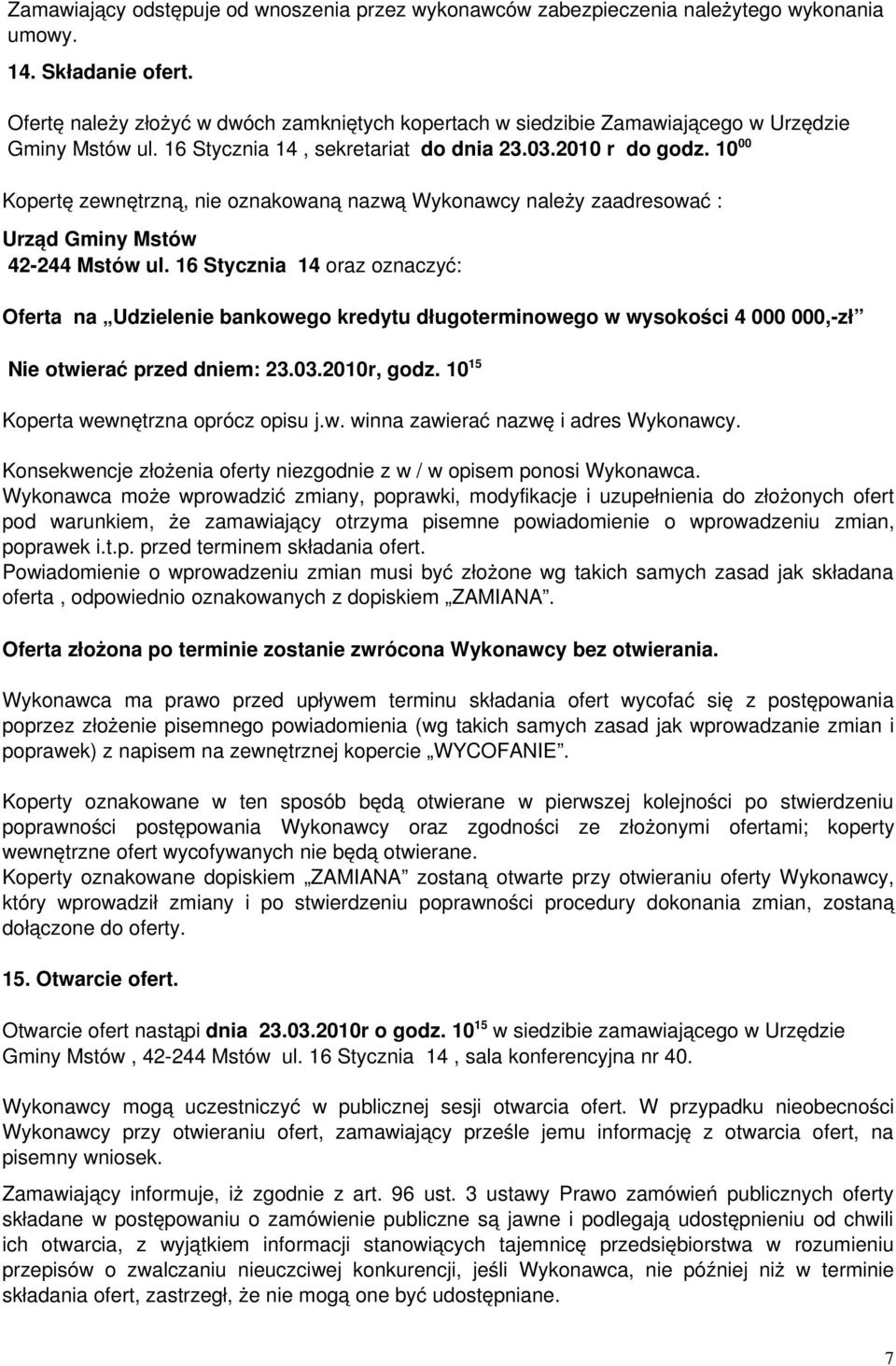 10 00 Kopertę zewnętrzną, nie oznakowaną nazwą Wykonawcy należy zaadresować : Urząd Gminy Mstów 42 244 Mstów ul.