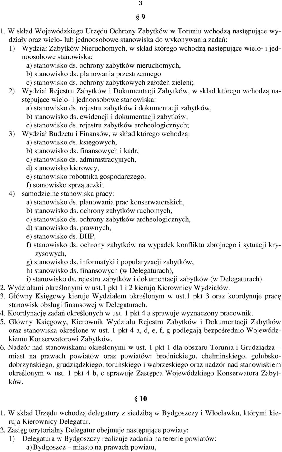 wchodzą następujące wielo- i jednoosobowe stanowiska: a) stanowisko ds. ochrony zabytków nieruchomych, b) stanowisko ds. planowania przestrzennego c) stanowisko ds.