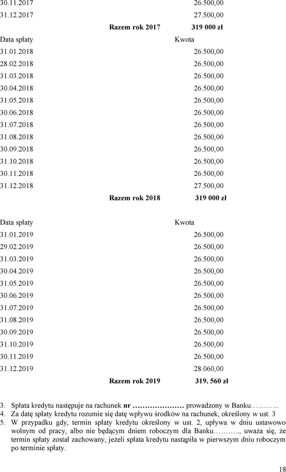 500,00 29.02.2019 26.500,00 31.03.2019 26.500,00 30.04.2019 26.500,00 31.05.2019 26.500,00 30.06.2019 26.500,00 31.07.2019 26.500,00 31.08.2019 26.500,00 30.09.2019 26.500,00 31.10.2019 26.500,00 30.11.