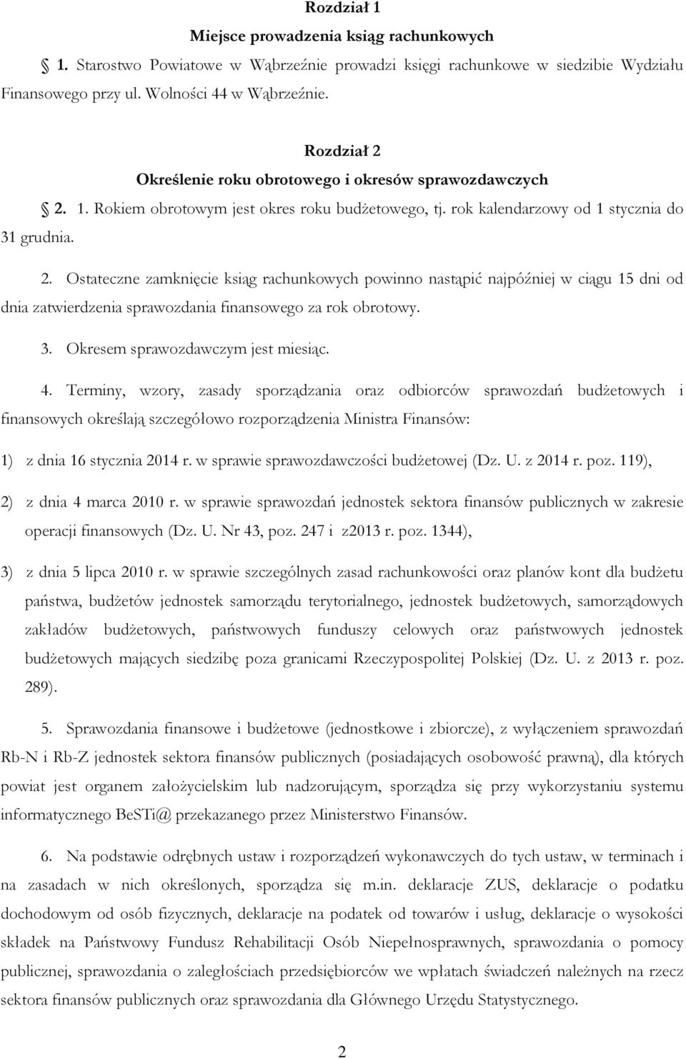 3. Okresem sprawozdawczym jest miesiąc. 4.