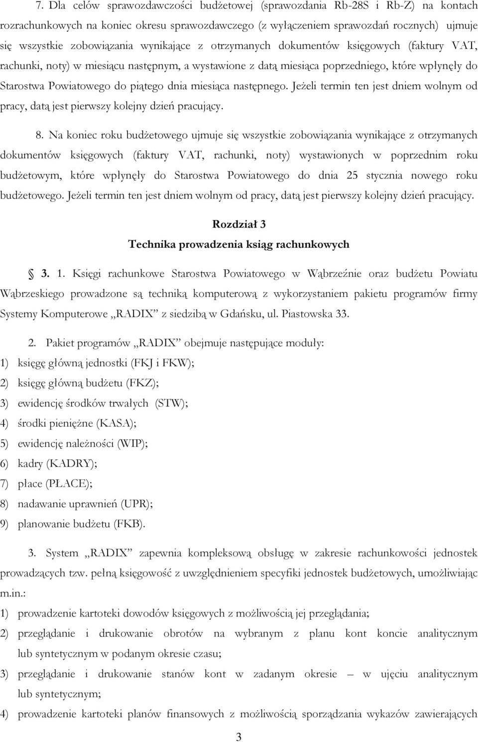 miesiąca następnego. Jeżeli termin ten jest dniem wolnym od pracy, datą jest pierwszy kolejny dzień pracujący. 8.