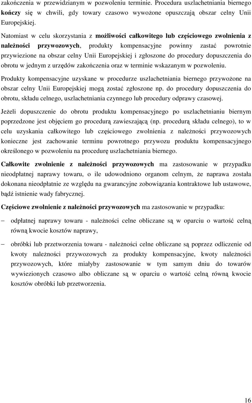 Europejskiej i zgłoszone do procedury dopuszczenia do obrotu w jednym z urzędów zakończenia oraz w terminie wskazanym w pozwoleniu.