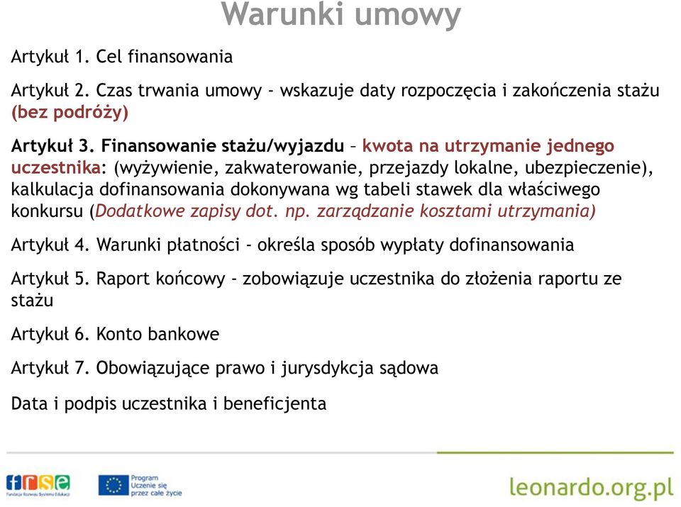 wg tabeli stawek dla właściwego konkursu (Dodatkowe zapisy dot. np. zarządzanie kosztami utrzymania) Artykuł 4.