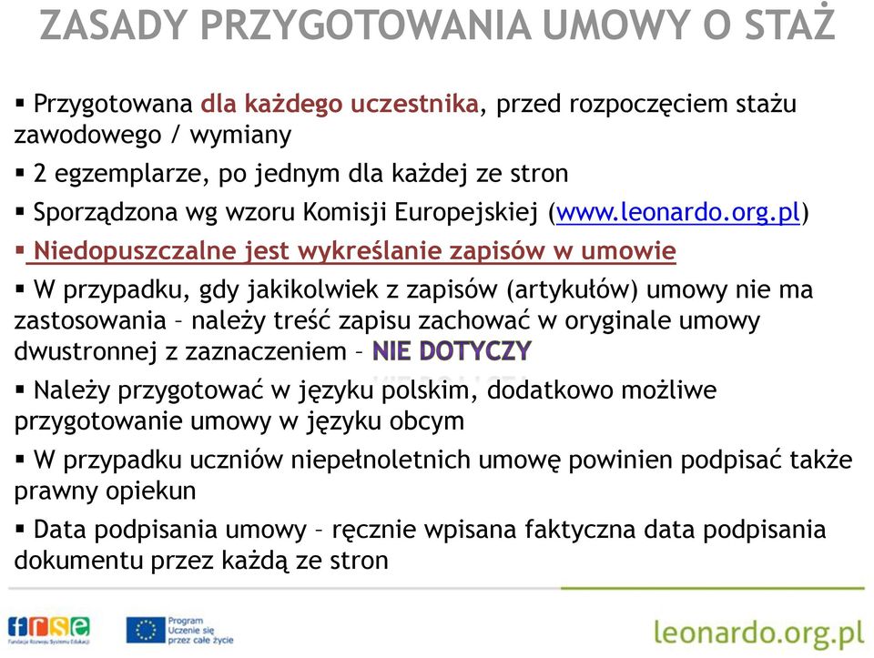 pl) Niedopuszczalne jest wykreślanie zapisów w umowie W przypadku, gdy jakikolwiek z zapisów (artykułów) umowy nie ma zastosowania należy treść zapisu zachować w oryginale