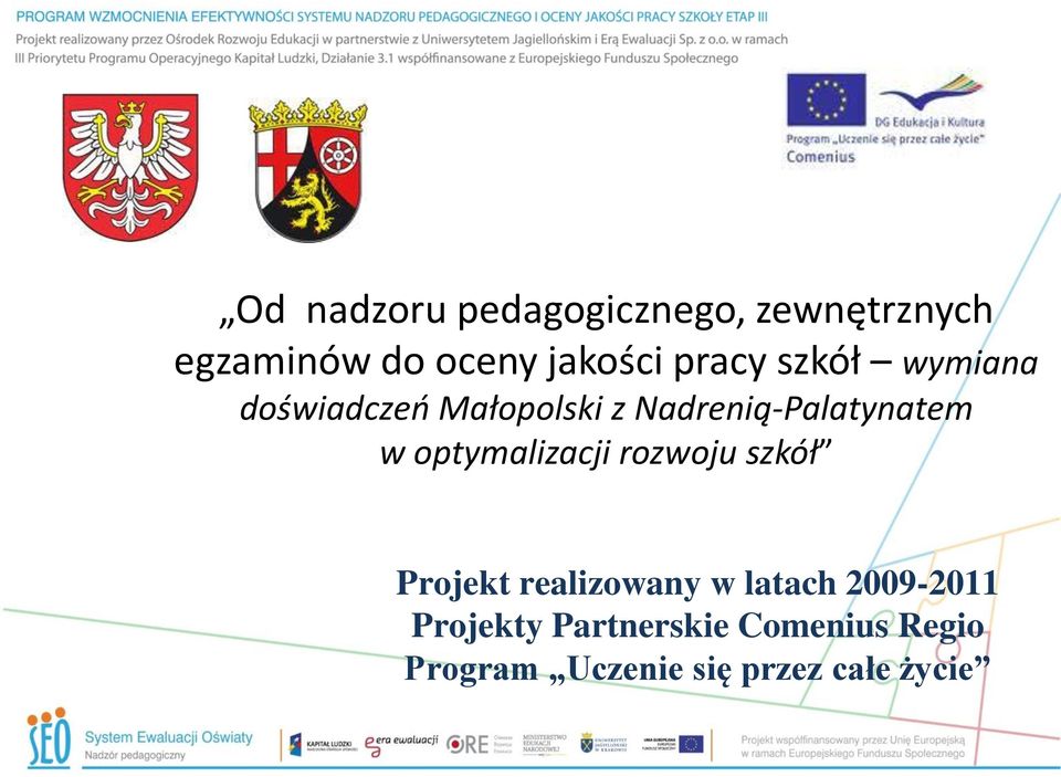 optymalizacji rozwoju szkół Projekt realizowany w latach 2009-2011