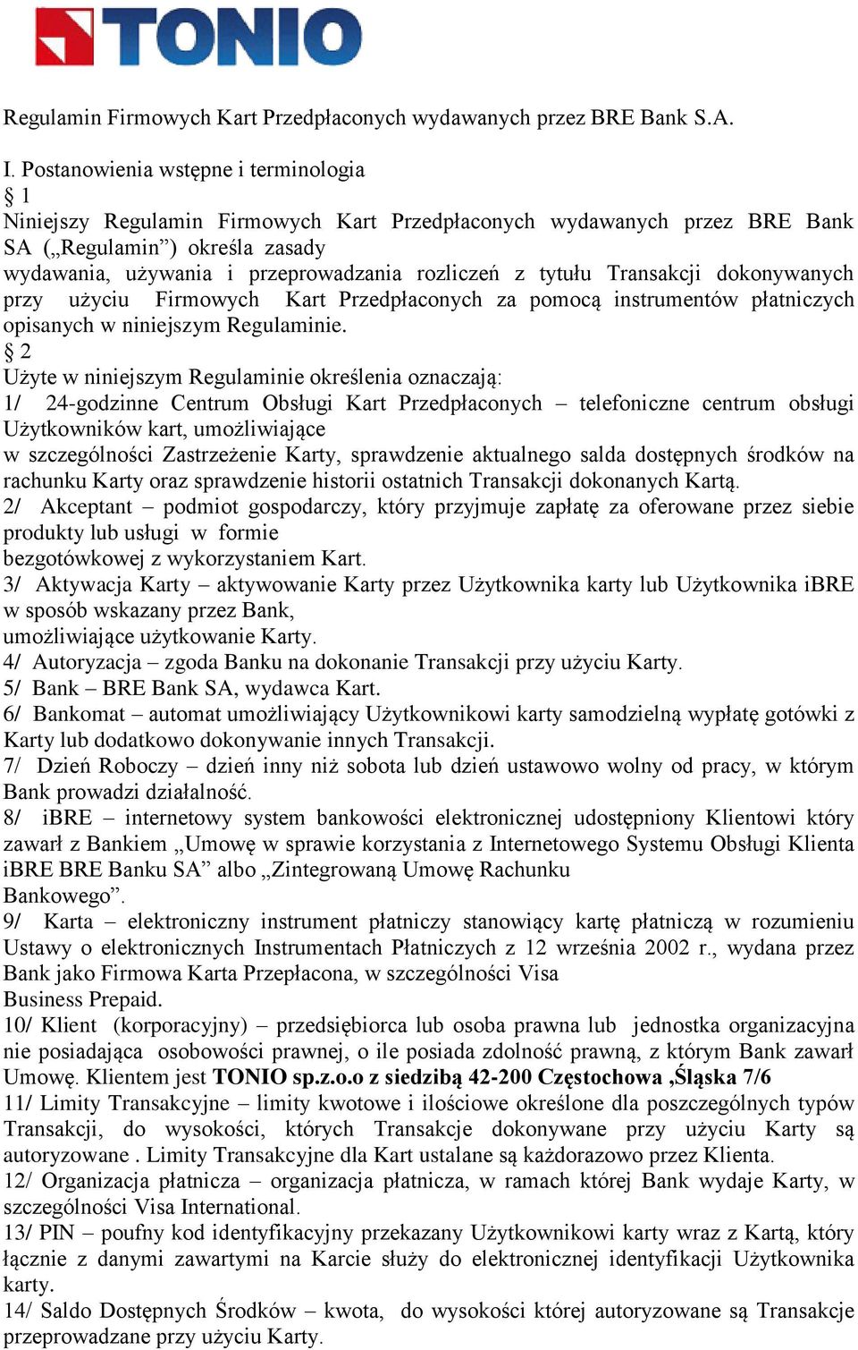 tytułu Transakcji dokonywanych przy użyciu Firmowych Kart Przedpłaconych za pomocą instrumentów płatniczych opisanych w niniejszym Regulaminie.