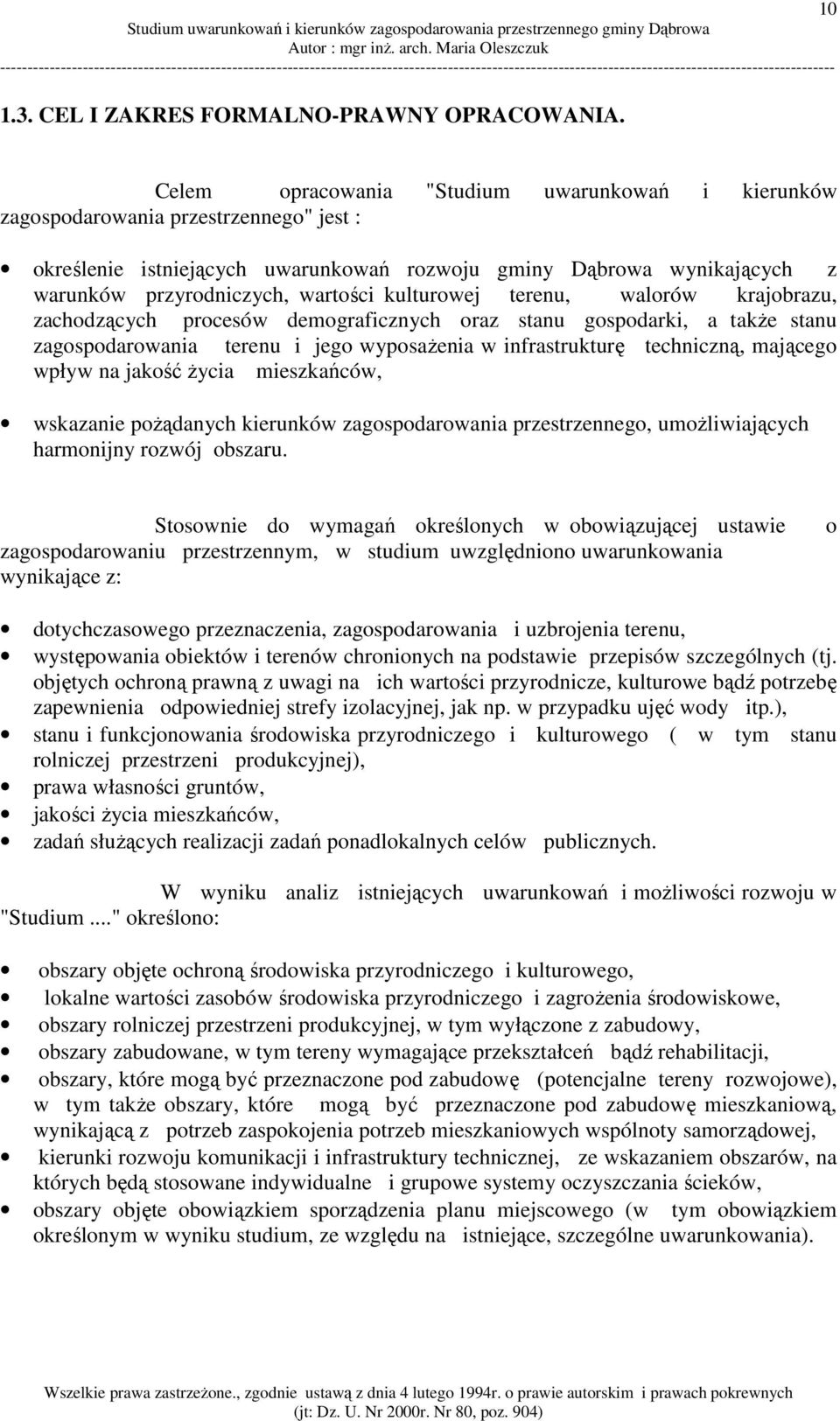 kulturowej terenu, walorów krajobrazu, zachodzących procesów demograficznych oraz stanu gospodarki, a także stanu zagospodarowania terenu i jego wyposażenia w infrastrukturę techniczną, mającego