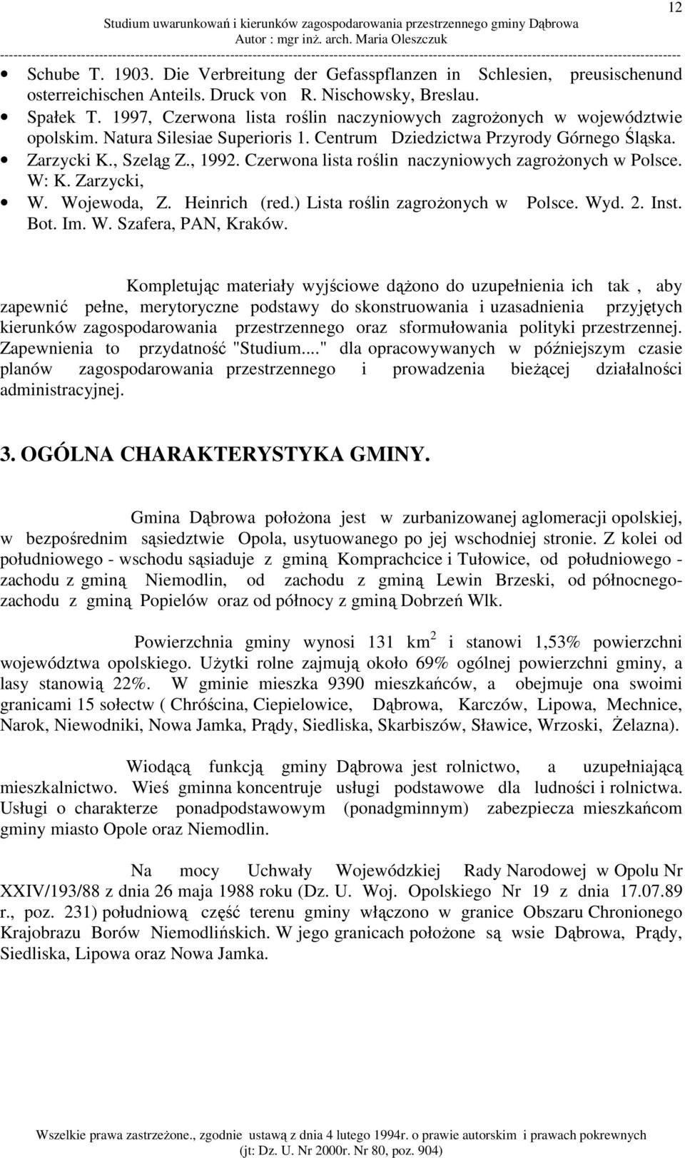 Czerwona lista roślin naczyniowych zagrożonych w Polsce. W: K. Zarzycki, W. Wojewoda, Z. Heinrich (red.) Lista roślin zagrożonych w Bot. Im. W. Szafera, PAN, Kraków. Polsce. Wyd. 2. Inst.