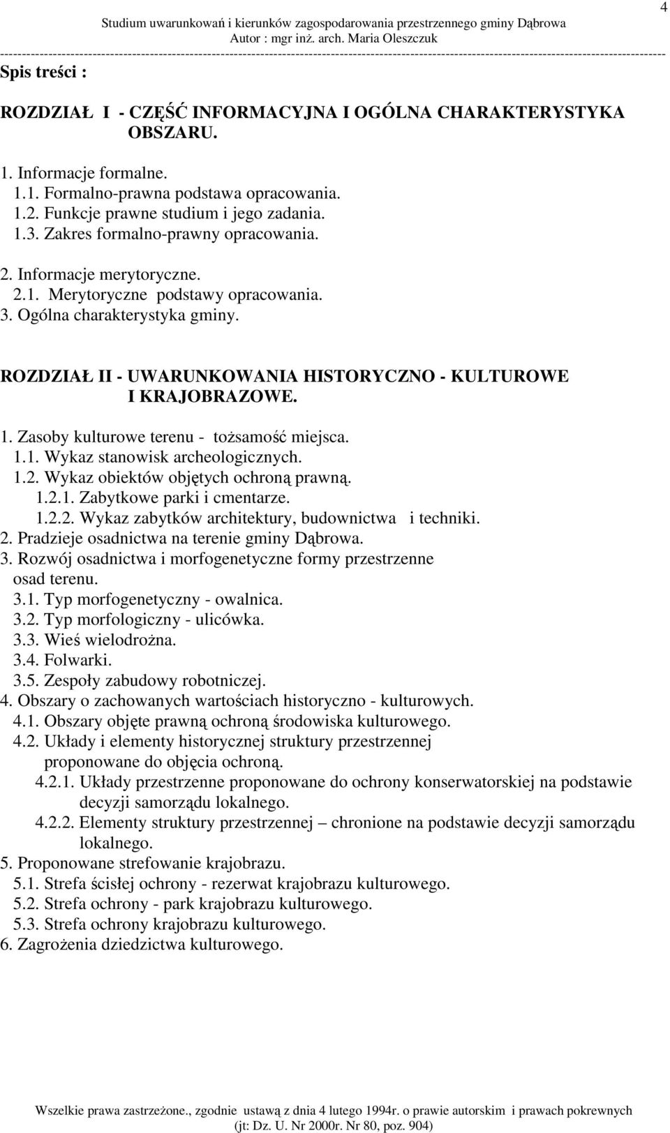 ROZDZIAŁ II - UWARUNKOWANIA HISTORYCZNO - KULTUROWE I KRAJOBRAZOWE. 1. Zasoby kulturowe terenu - tożsamość miejsca. 1.1. Wykaz stanowisk archeologicznych. 1.2. Wykaz obiektów objętych ochroną prawną.