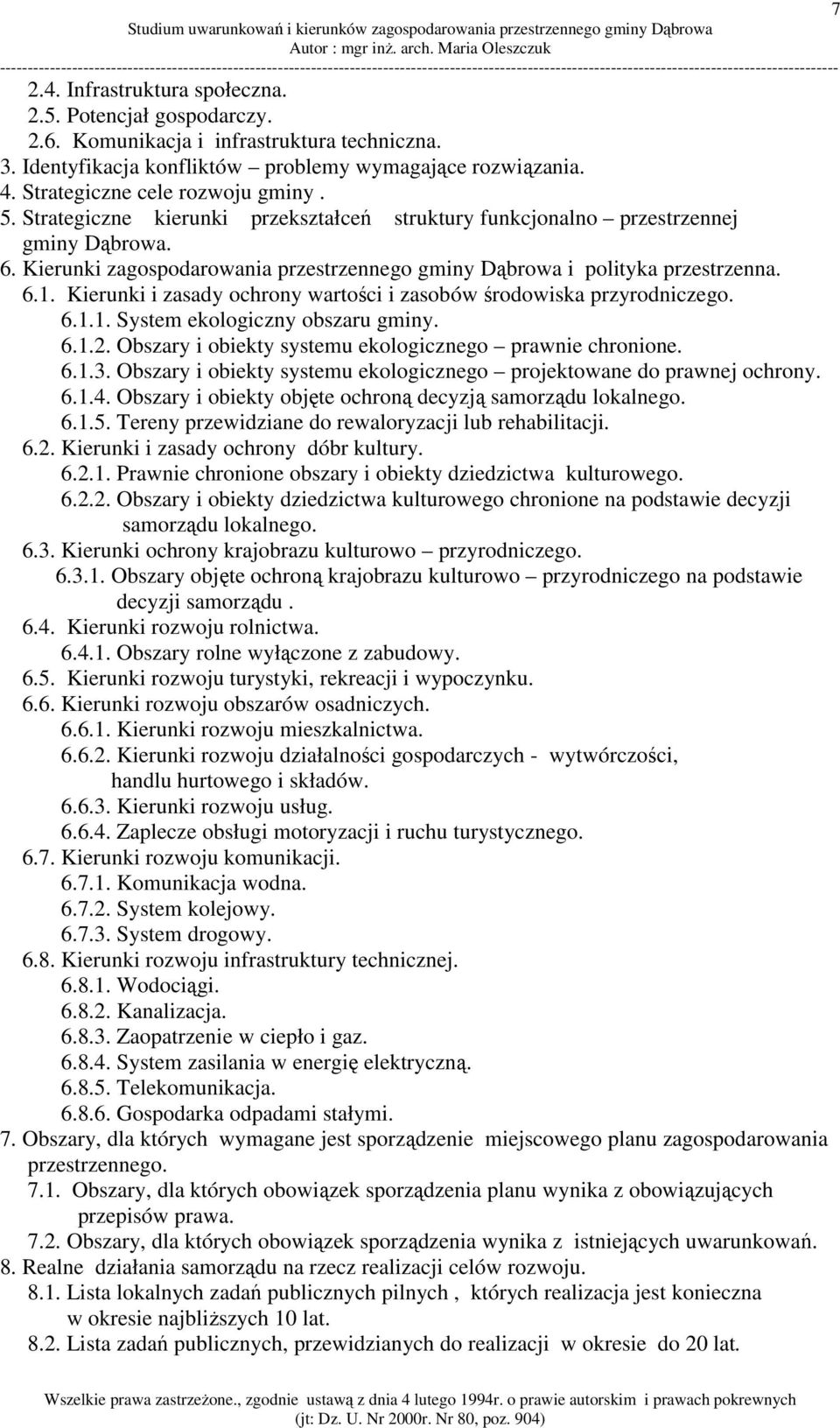 Kierunki zagospodarowania przestrzennego gminy Dąbrowa i polityka przestrzenna. 6.1. Kierunki i zasady ochrony wartości i zasobów środowiska przyrodniczego. 6.1.1. System ekologiczny obszaru gminy. 6.1.2.