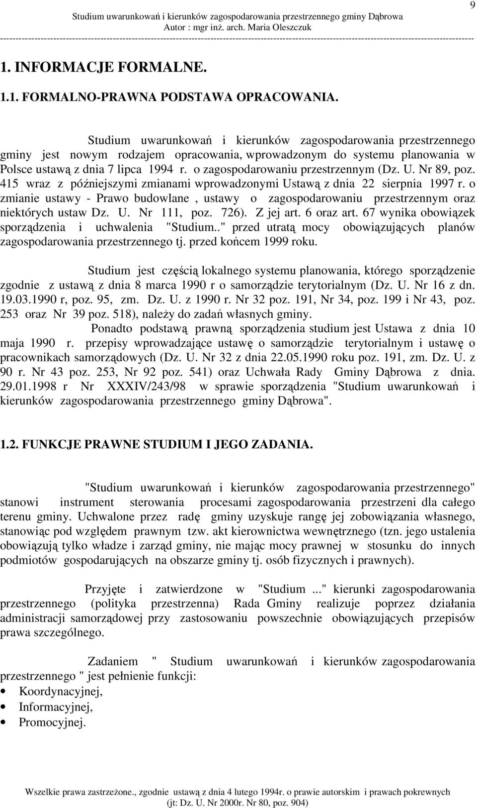 o zagospodarowaniu przestrzennym (Dz. U. Nr 89, poz. 415 wraz z późniejszymi zmianami wprowadzonymi Ustawą z dnia 22 sierpnia 1997 r.