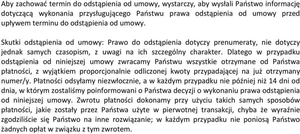 Dlatego w przypadku odstąpienia od niniejszej umowy zwracamy Państwu wszystkie otrzymane od Państwa płatności, z wyjątkiem proporcjonalnie odliczonej kwoty przypadającej na już otrzymany numer/y.