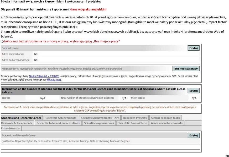 obecność czasopisma na liście ERIH, JCR, oraz zasięg krajowy lub światowy monografii (tam gdzie to możliwe należy podać aktualny pięcioletni impact factor czasopisma i liczbę cytowań