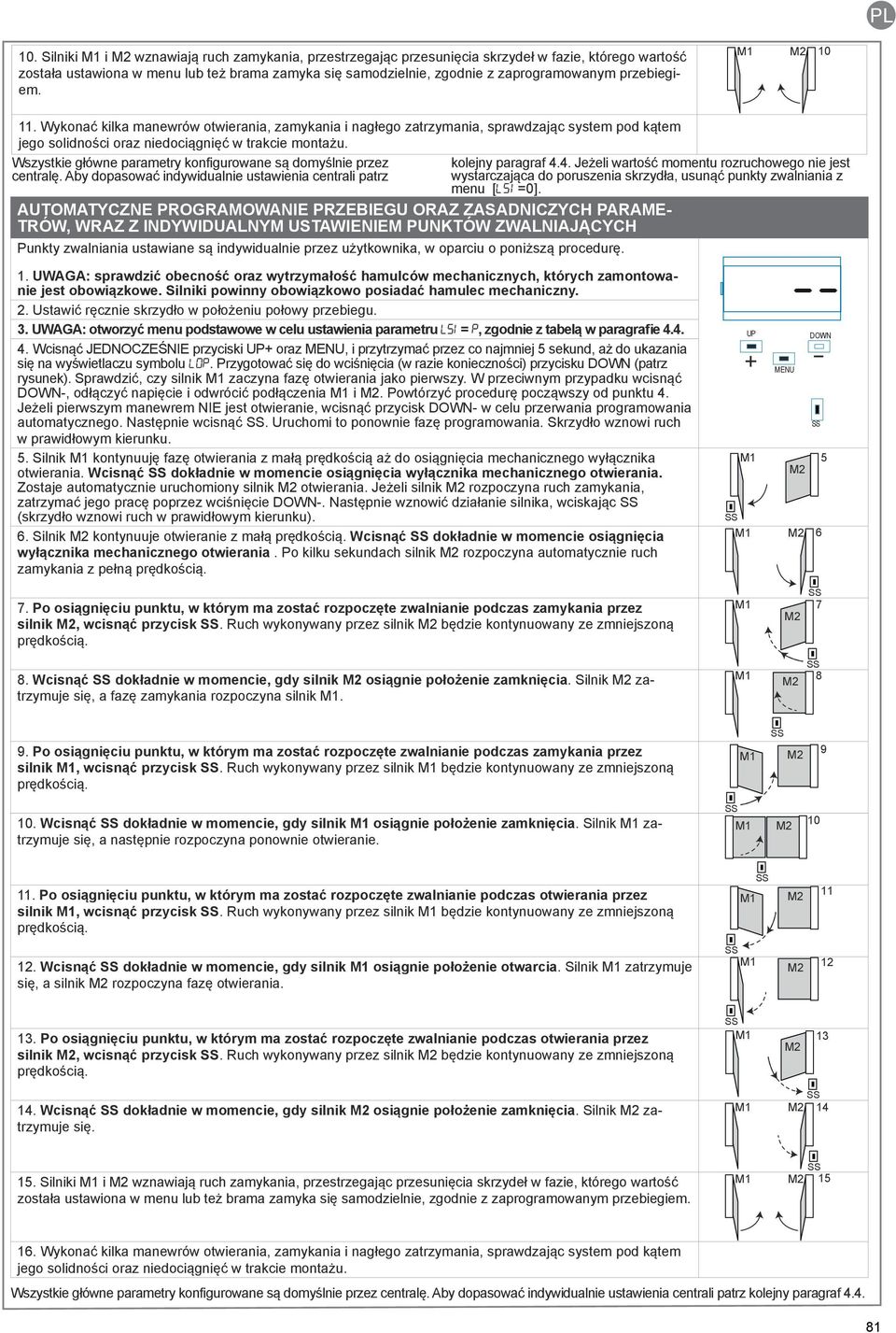 Wszystkie główne parametry konfigurowane są domyślnie przez centralę.