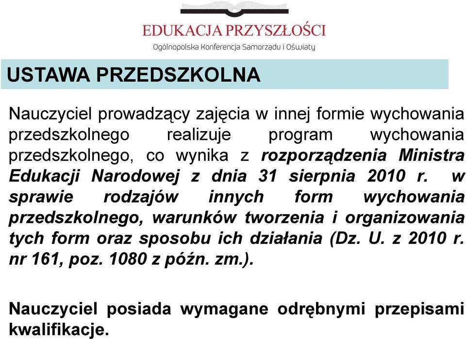 w sprawie rodzajów innych form wychowania przedszkolnego, warunków tworzenia i organizowania tych form oraz