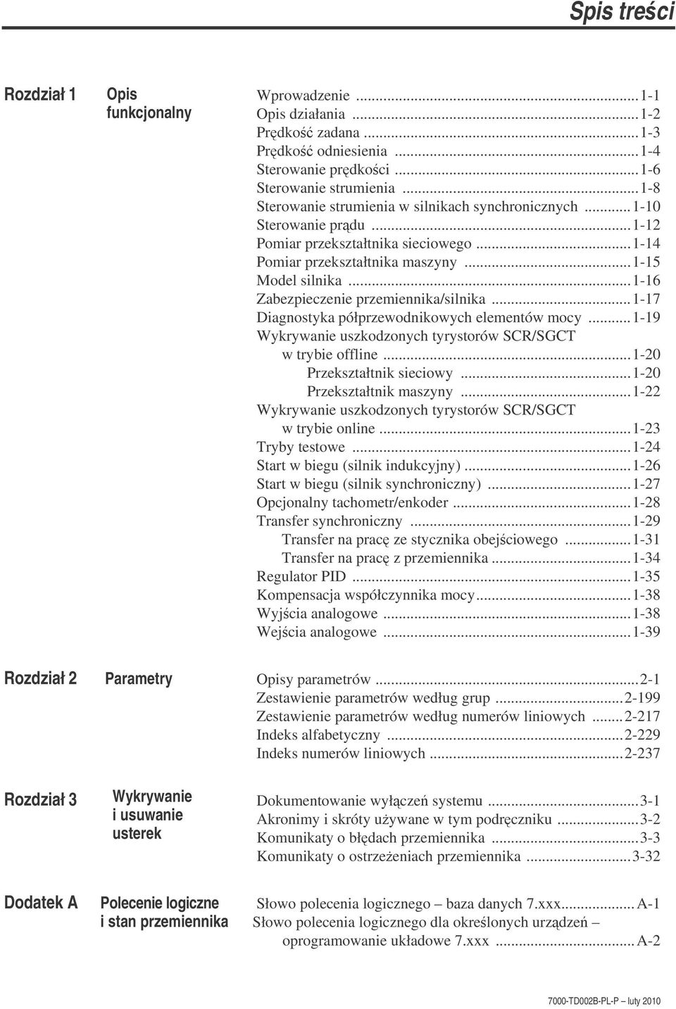 ..1-16 Zabezpieczenie przemiennika/silnika...1-17 Diagnostyka półprzewodnikowych elementów mocy...1-19 Wykrywanie uszkodzonych tyrystorów SCR/SGCT w trybie offline...1-20 Przekształtnik sieciowy.