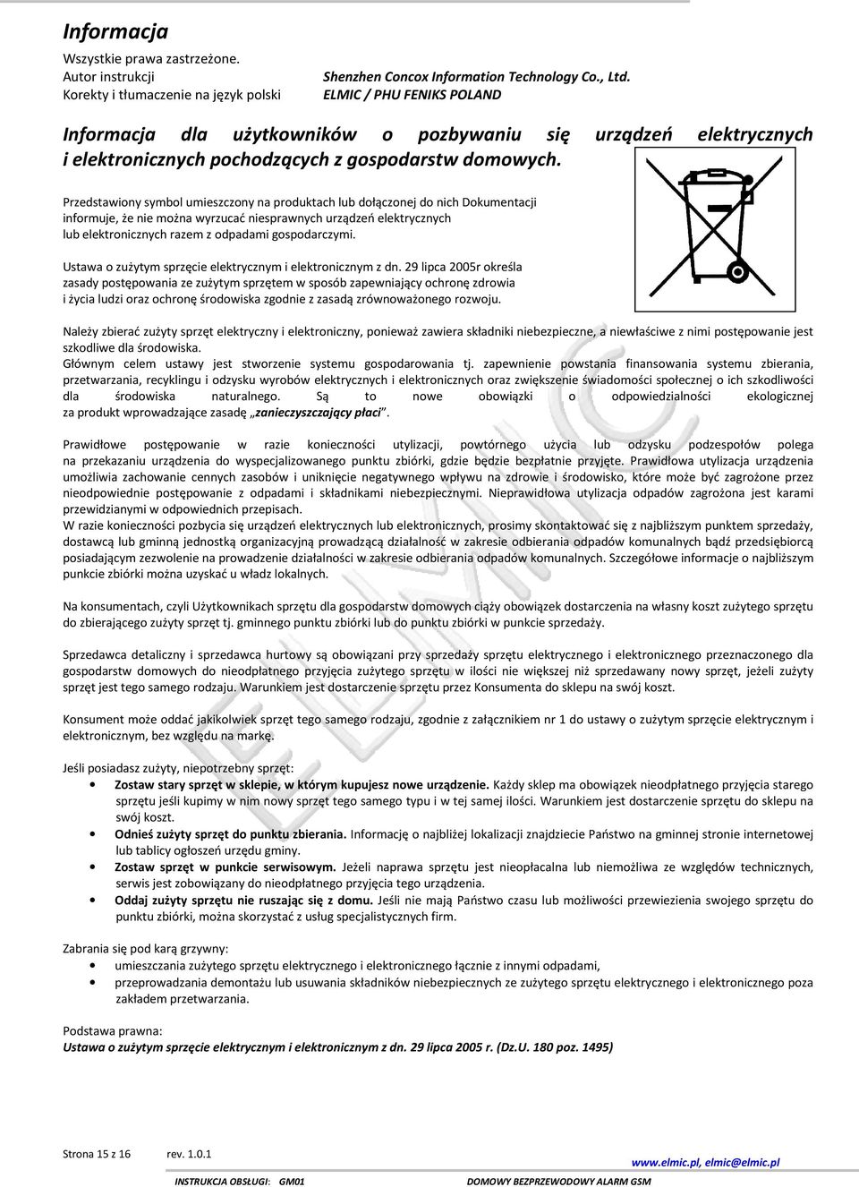 Przedstawiony symbol umieszczony na produktach lub dołączonej do nich Dokumentacji informuje, że nie można wyrzucać niesprawnych urządzeń elektrycznych lub elektronicznych razem z odpadami