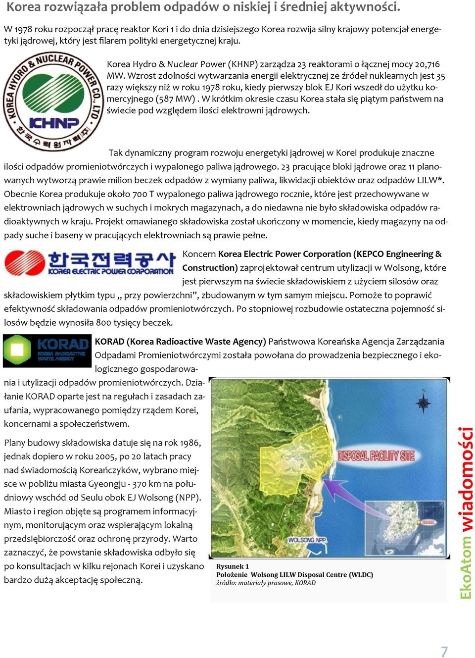 Korea Hydro & Nuclear Power (KHNP) zarządza 23 reaktorami o łącznej mocy 20,716 MW.