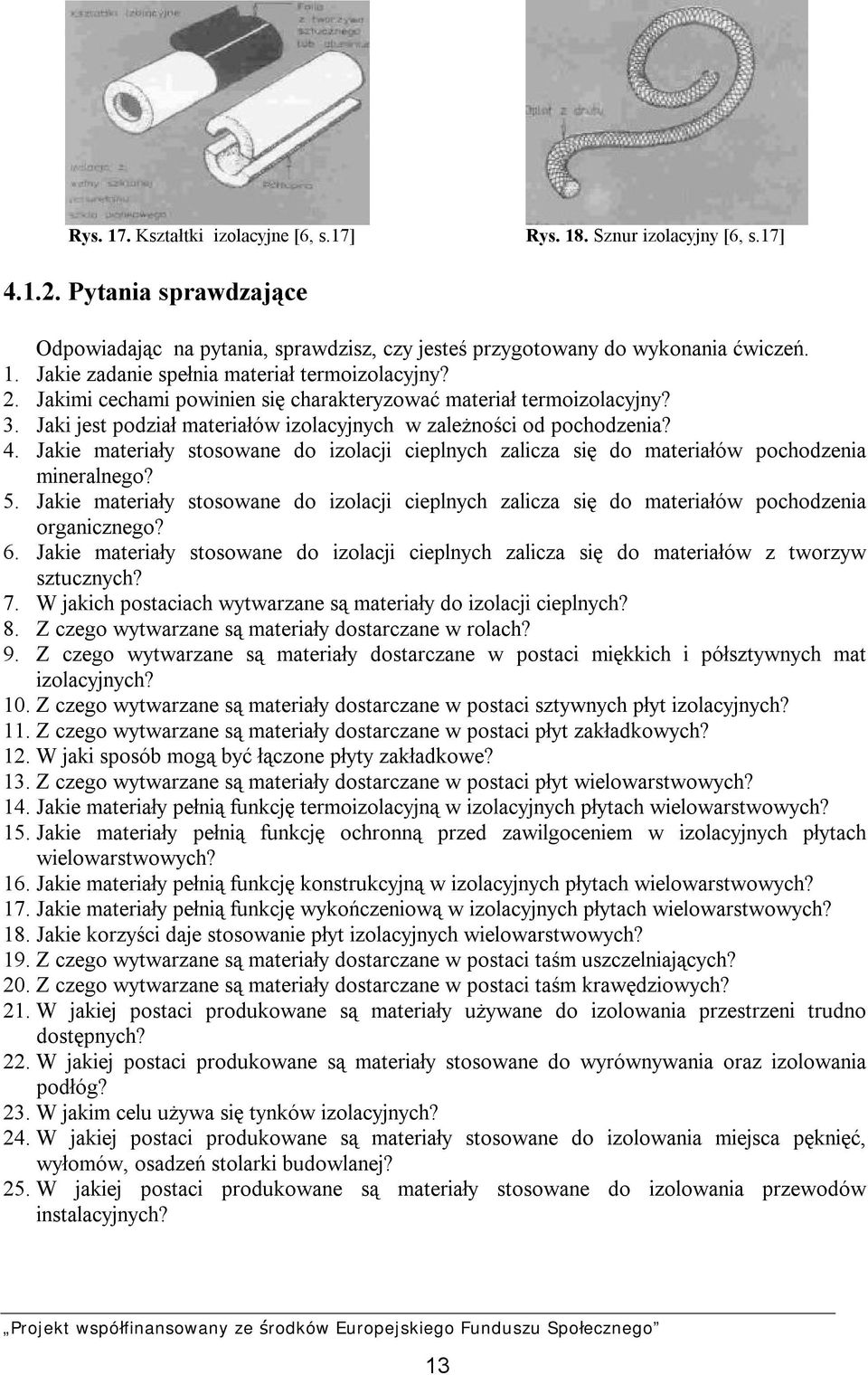 Jakie materiały stosowane do izolacji cieplnych zalicza się do materiałów pochodzenia mineralnego? 5.