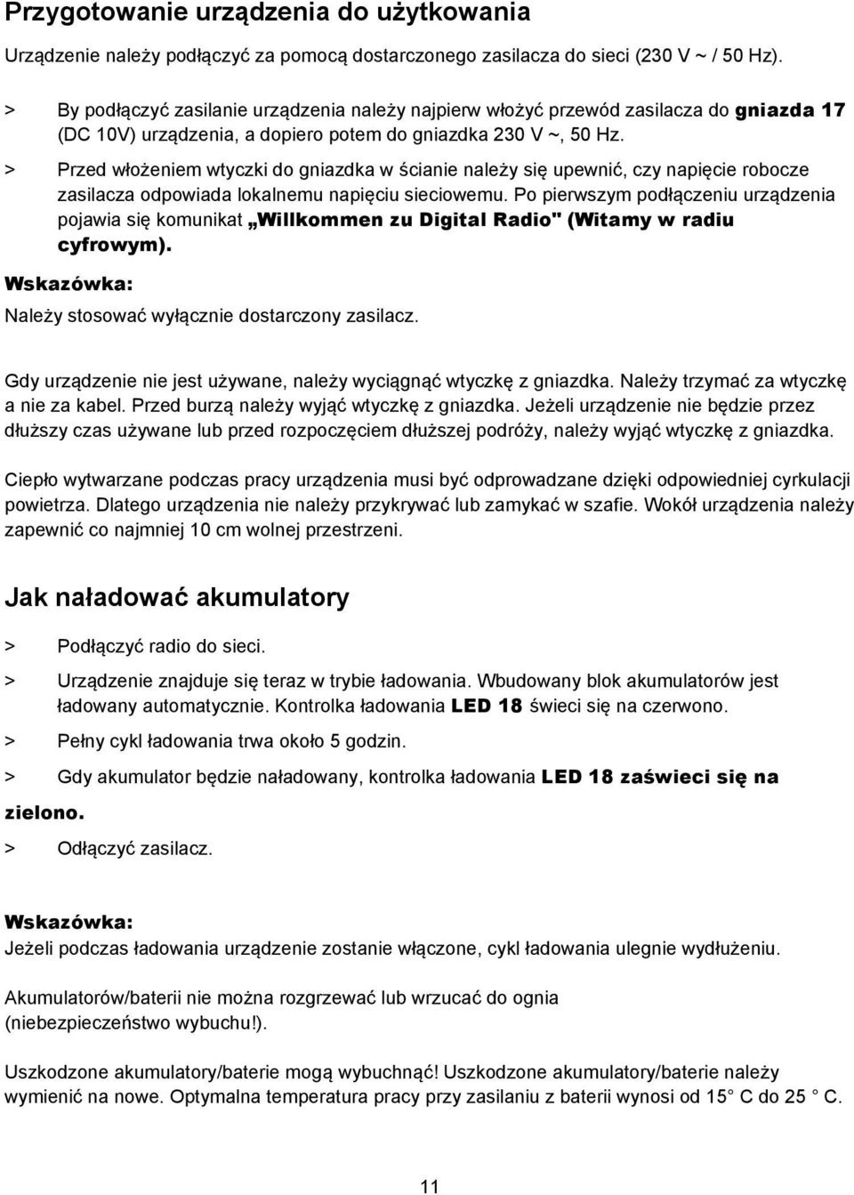 > Przed włożeniem wtyczki do gniazdka w ścianie należy się upewnić, czy napięcie robocze zasilacza odpowiada lokalnemu napięciu sieciowemu.