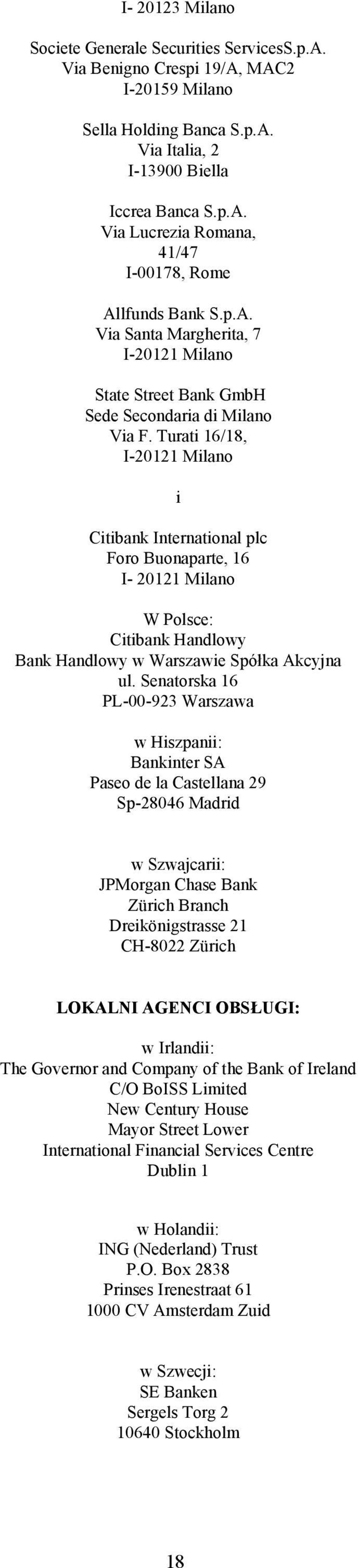 Turati 16/18, I-20121 Milano i Citibank International plc Foro Buonaparte, 16 I- 20121 Milano W Polsce: Citibank Handlowy Bank Handlowy w Warszawie Spółka Akcyjna ul.