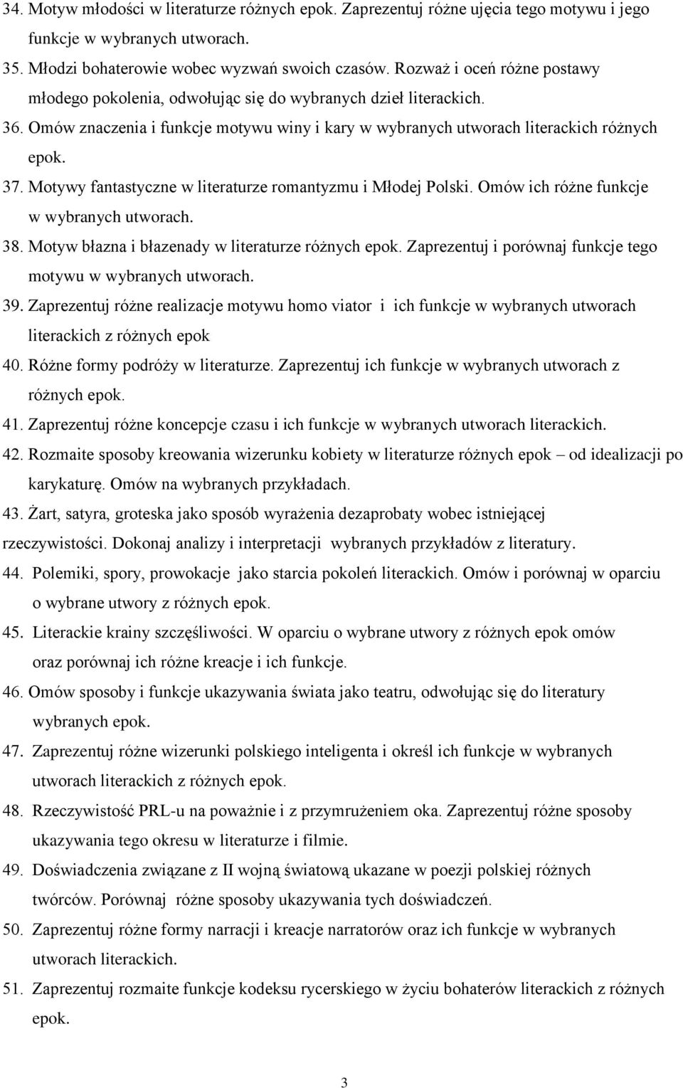 Motywy fantastyczne w literaturze romantyzmu i Młodej Polski. Omów ich różne funkcje w wybranych utworach. 38. Motyw błazna i błazenady w literaturze różnych epok.