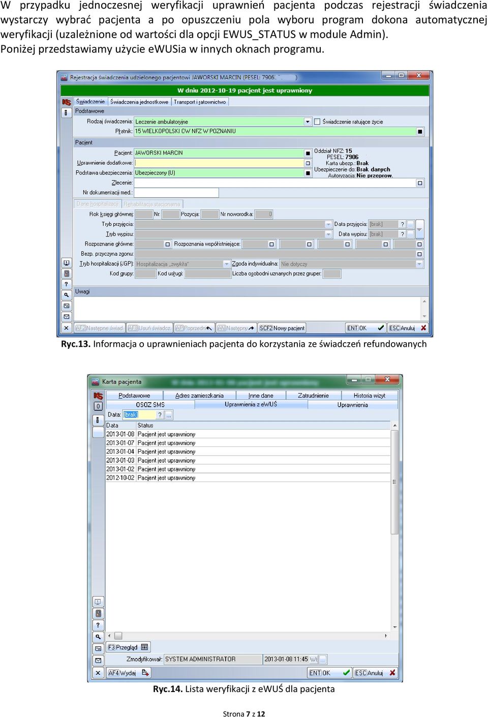 EWUS_STATUS w module Admin). Poniżej przedstawiamy użycie ewusia w innych oknach programu. Ryc.13.