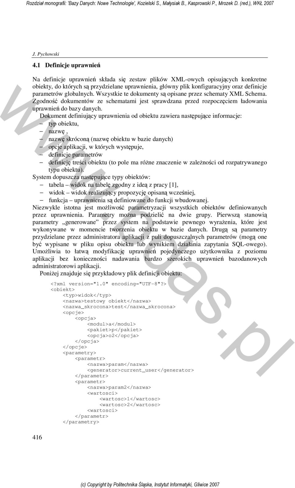 parametrów globalnych. Wszystkie te dokumenty są opisane przez schematy XML Schema. Zgodność dokumentów ze schematami jest sprawdzana przed rozpoczęciem ładowania uprawnień do bazy danych.