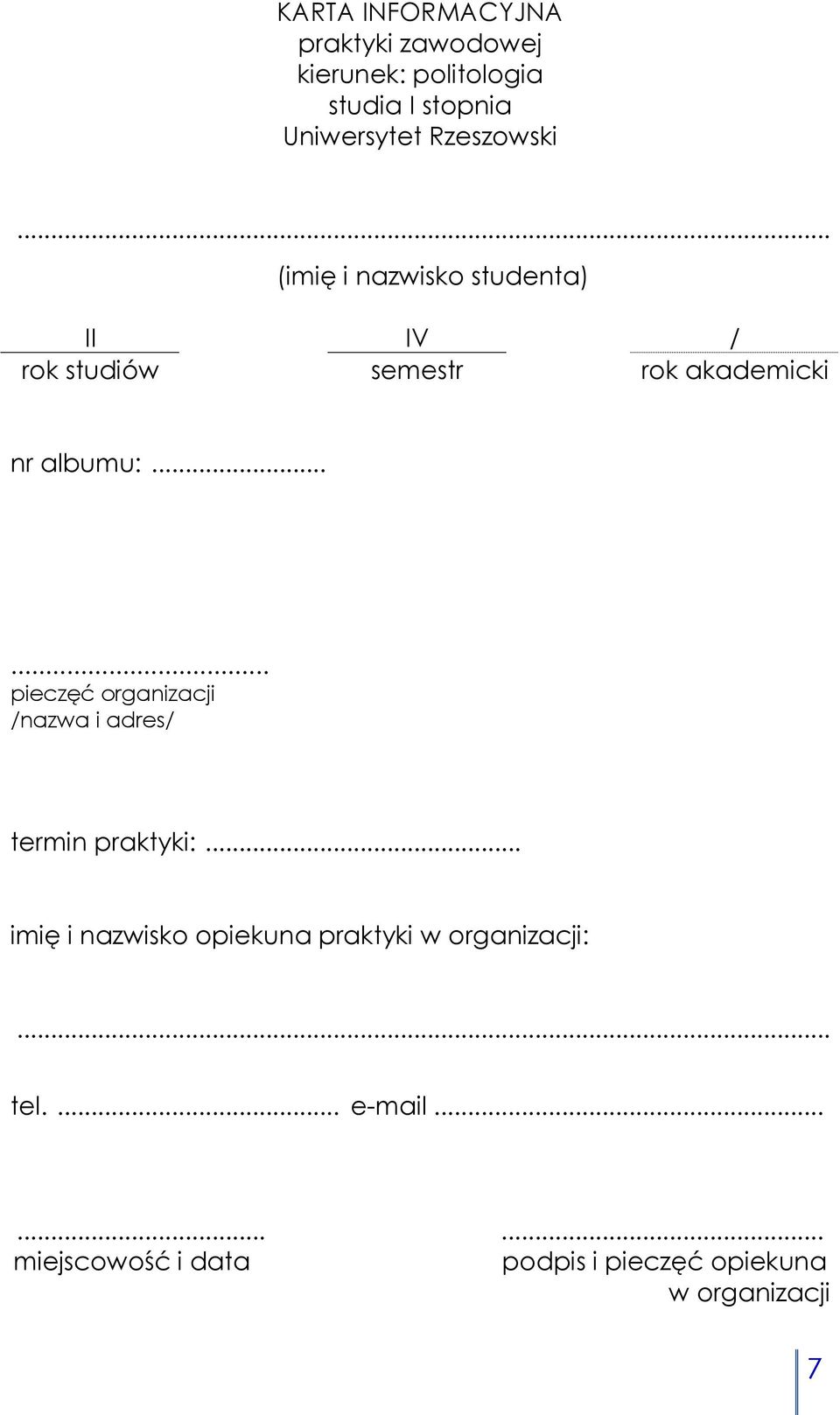 rok akademicki nr albumu:...... pieczęć organizacji /nazwa i adres/ termin praktyki:.