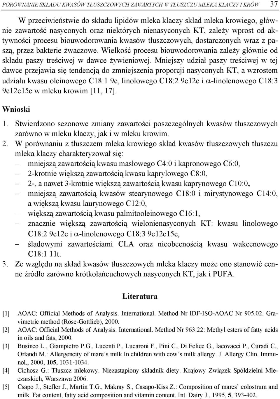 Wielkość procesu biouwodorowania zależy głównie od składu paszy treściwej w dawce żywieniowej.