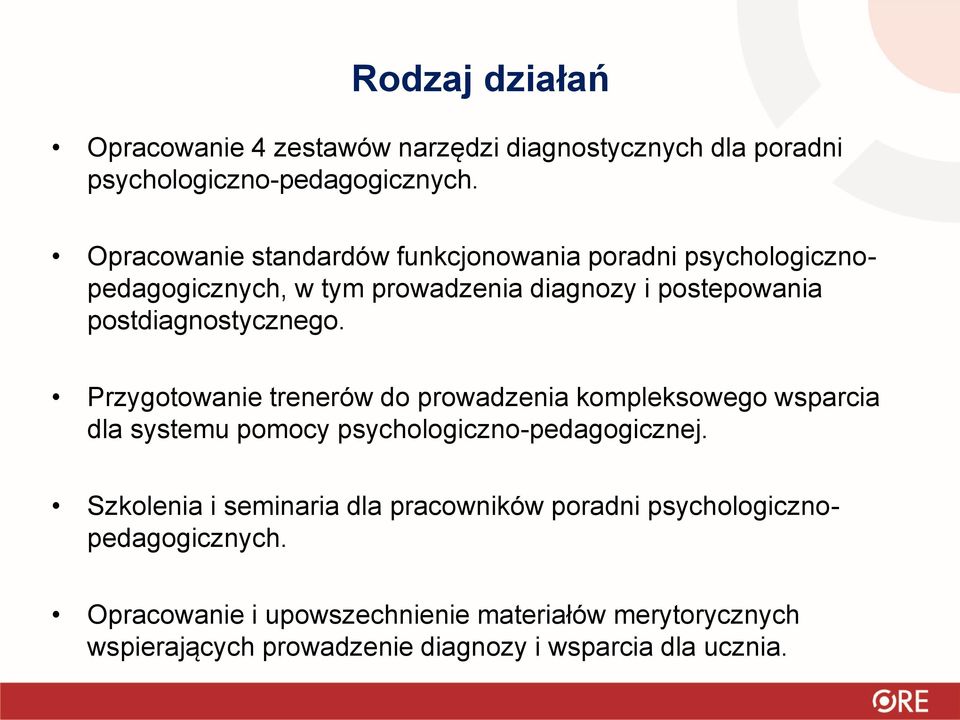 postdiagnostycznego. Przygotowanie trenerów do prowadzenia kompleksowego wsparcia dla systemu pomocy psychologiczno-pedagogicznej.