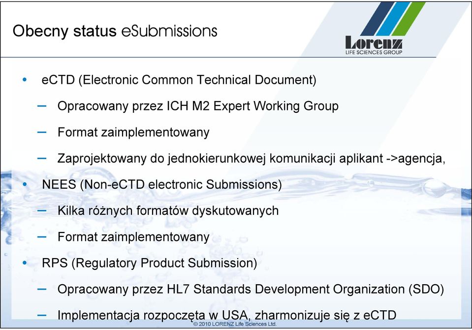 electronic Submissions) Kilka różnych formatów dyskutowanych Format zaimplementowany RPS (Regulatory Product