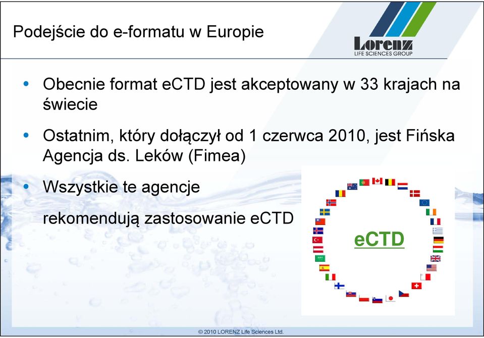 dołączył od 1 czerwca 2010, jest Fińska Agencja ds.