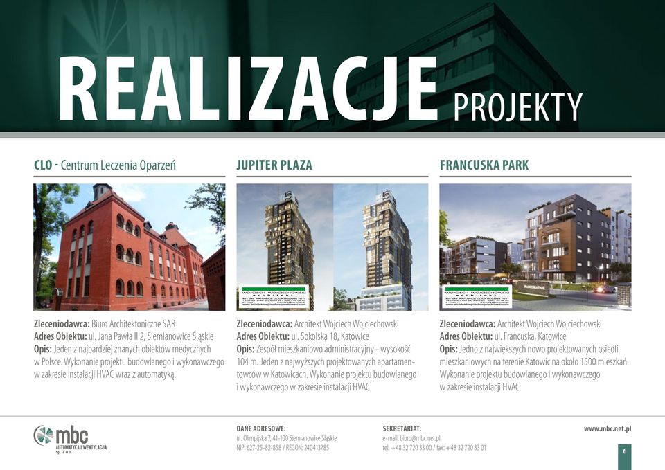 Jana Pawła II 2, Siemianowice Śląskie Opis: Jeden z najbardziej znanych obiektów medycznych w Polsce. Wykonanie projektu budowlanego i wykonawczego w zakresie instalacji HVAC wraz z automatyką.