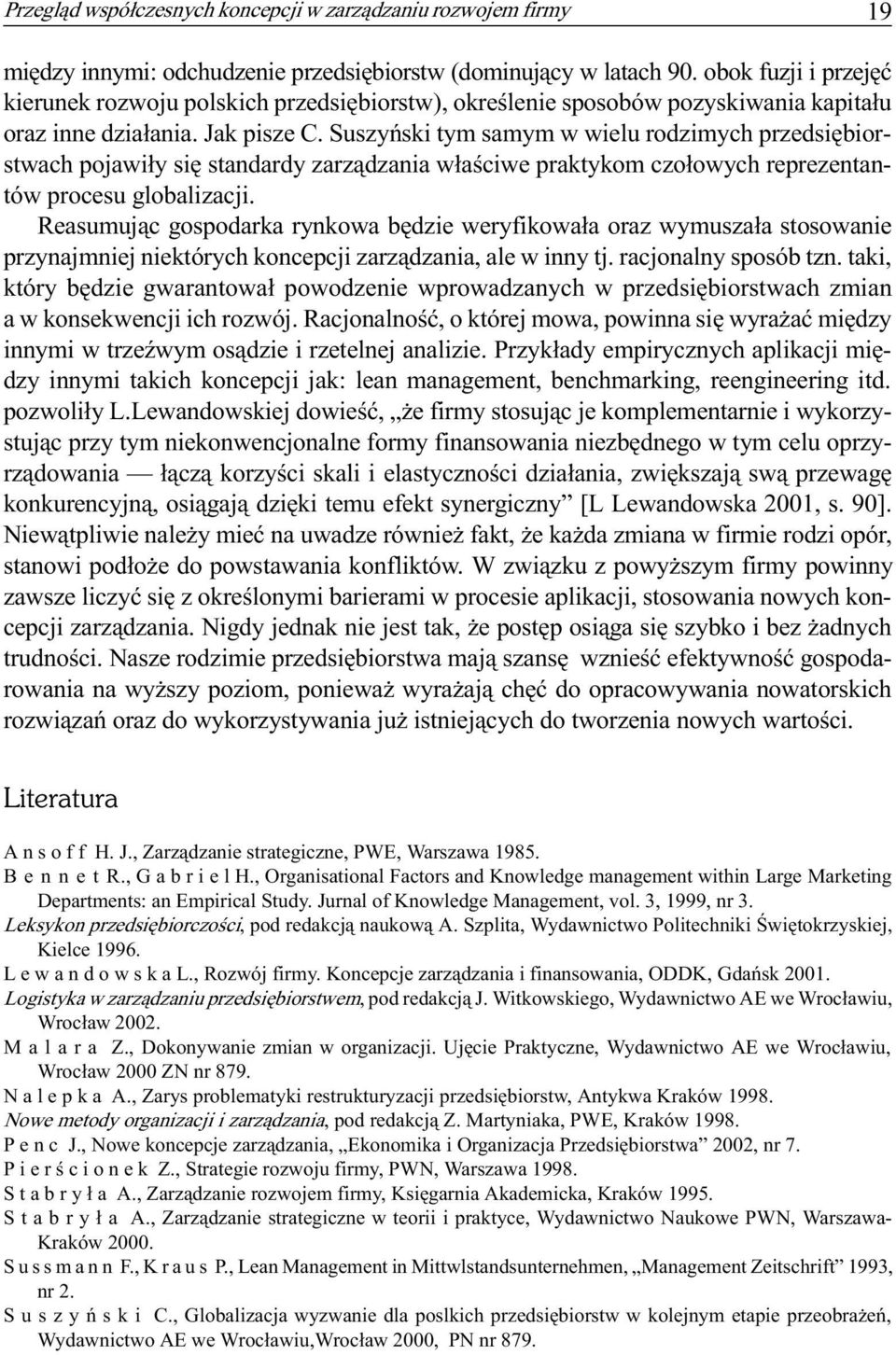 Suszyñski tym samym w wielu rodzimych przedsiêbiorstwach pojawi³y siê standardy zarz¹dzania w³aœciwe praktykom czo³owych reprezentantów procesu globalizacji.