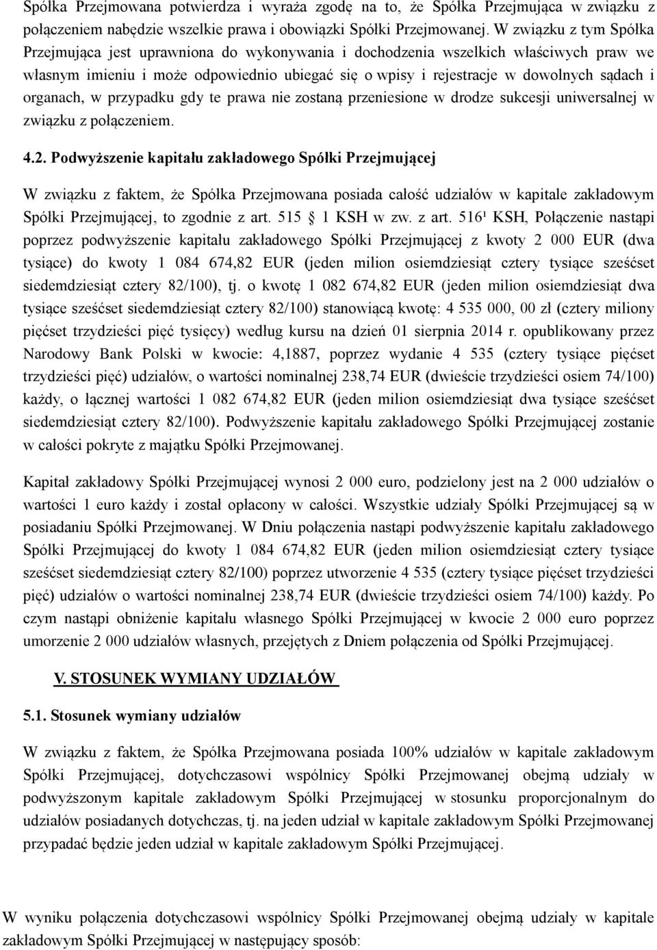 organach, w przypadku gdy te prawa nie zostaną przeniesione w drodze sukcesji uniwersalnej w związku z połączeniem. 4.2.