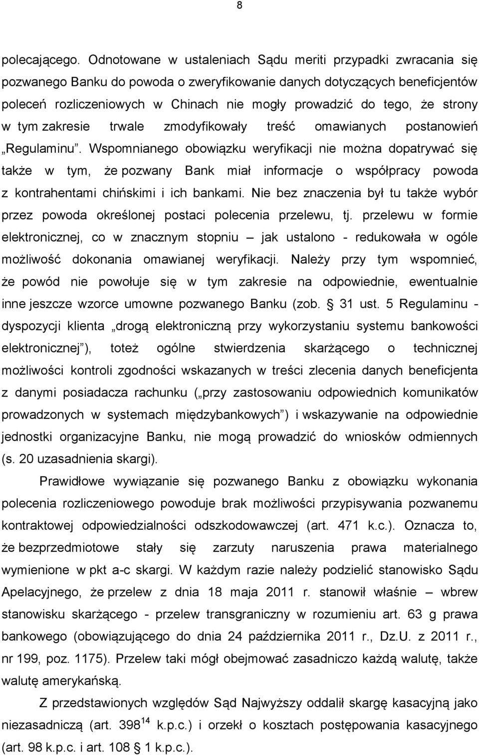 że strony w tym zakresie trwale zmodyfikowały treść omawianych postanowień Regulaminu.