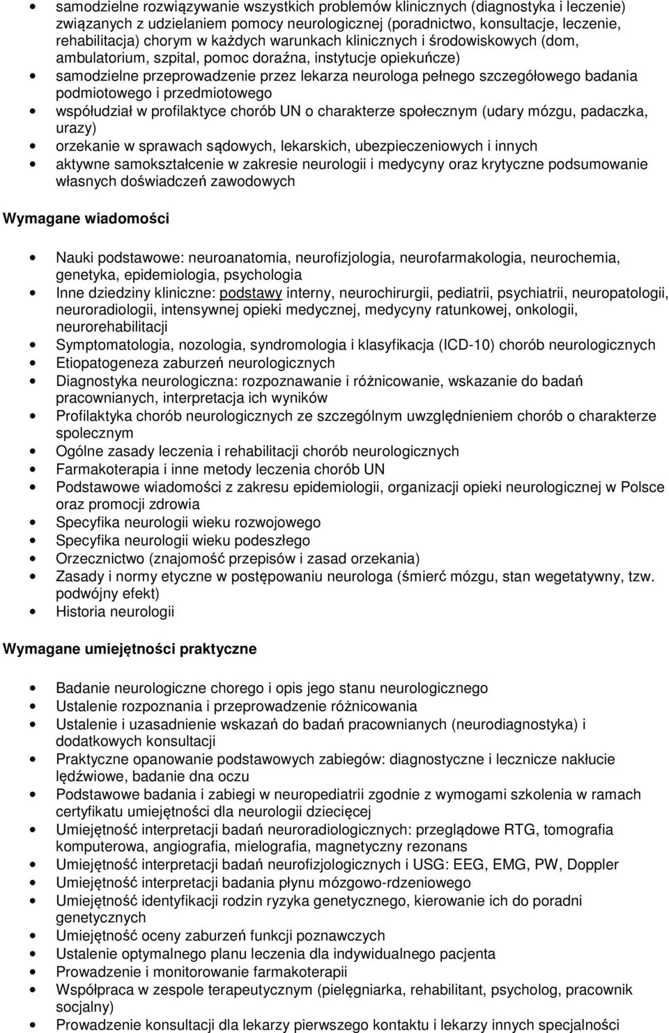 prfilaktyce chrób UN charakterze spłecznym (udary mózgu, padaczka, urazy) rzekanie w sprawach sądwych, lekarskich, ubezpieczeniwych i innych aktywne samkształcenie w zakresie neurlgii i medycyny raz