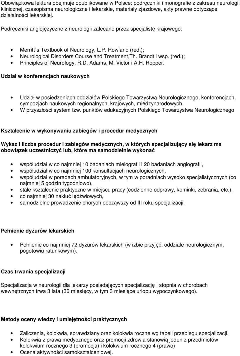 D. Adams, M. Victr i A.H. Rpper. Udział w knferencjach naukwych Udział w psiedzeniach ddziałów Plskieg Twarzystwa Neurlgiczneg, knferencjach, sympzjach naukwych reginalnych, krajwych, międzynardwych.