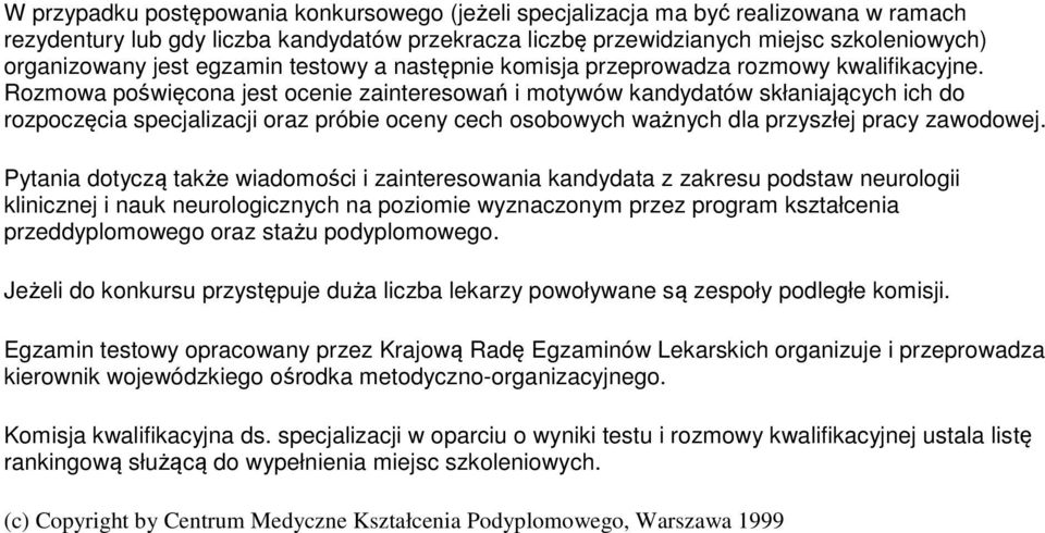 Rzmwa pświęcna jest cenie zaintereswań i mtywów kandydatów skłaniających ich d rzpczęcia specjalizacji raz próbie ceny cech sbwych ważnych dla przyszłej pracy zawdwej.