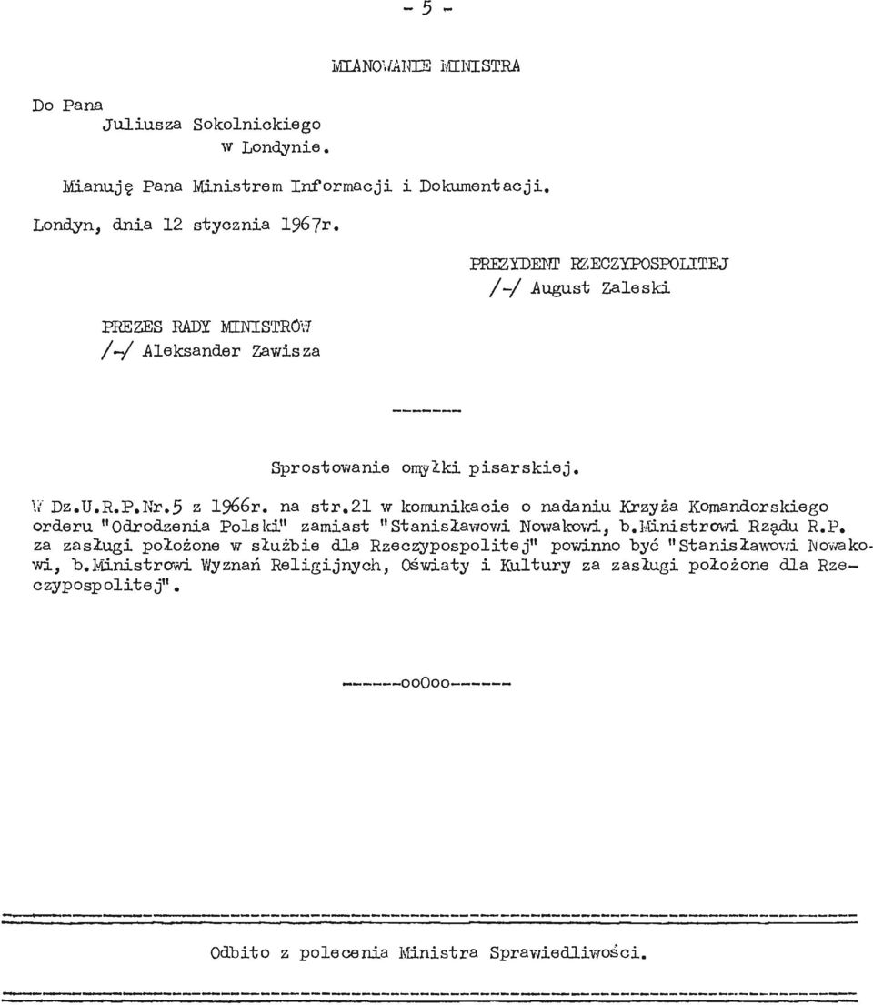 21 w komunikacie o nadaniu Krzyża Komandorskiego orderu "Odrodzenia Polski" zamiast "Stanisławov/i Nowakowi, b.ministrowi Rzędu R.P. za zasługi położone w służbie dla Rzeczypospolitej" powinno być "Stanisławowi Nowakowi, b.