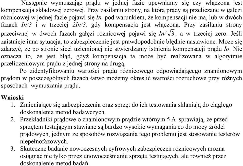 jest włączona. Przy zasilaniu strony przeciwnej w dwóch fazach gałęzi różnicowej pojawi się n/ 3, a w trzeciej zero.