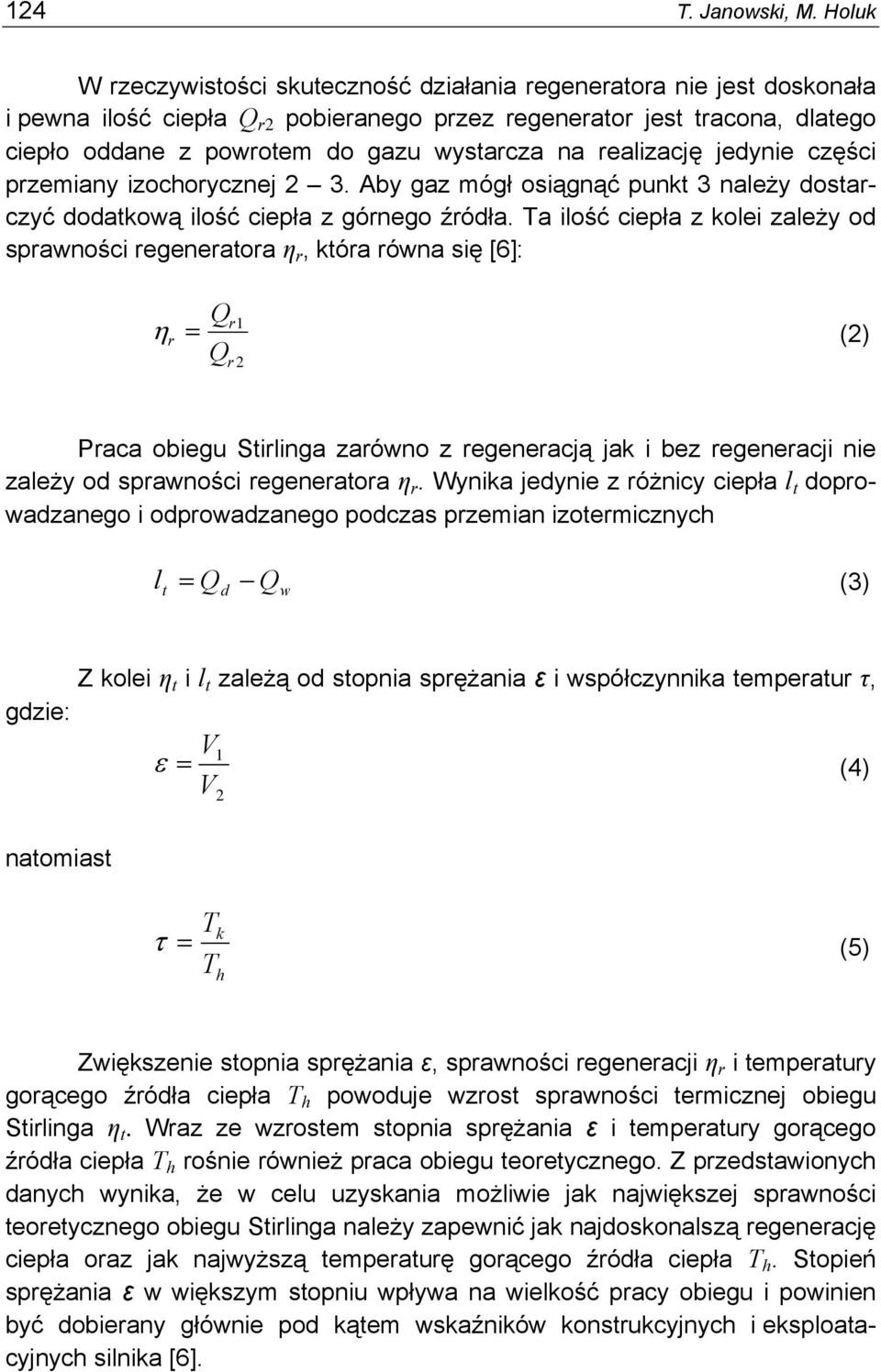 na realizację jedynie części przemiany izochorycznej 2 3. Aby gaz mógł osiągnąć punkt 3 należy dostarczyć dodatkową ilość ciepła z górnego źródła.