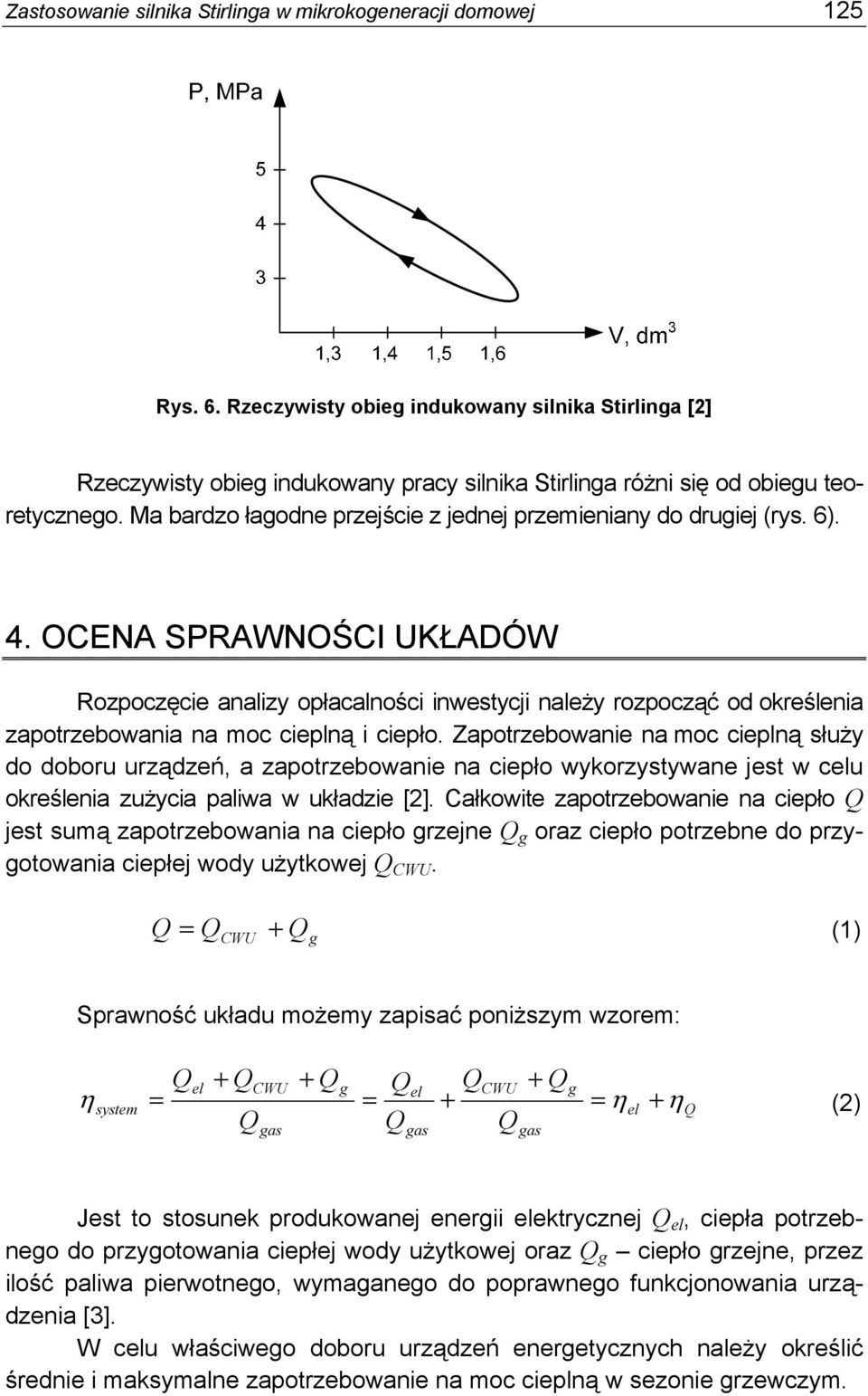 Ma bardzo łagodne przejście z jednej przemieniany do drugiej (rys. 6). 4.